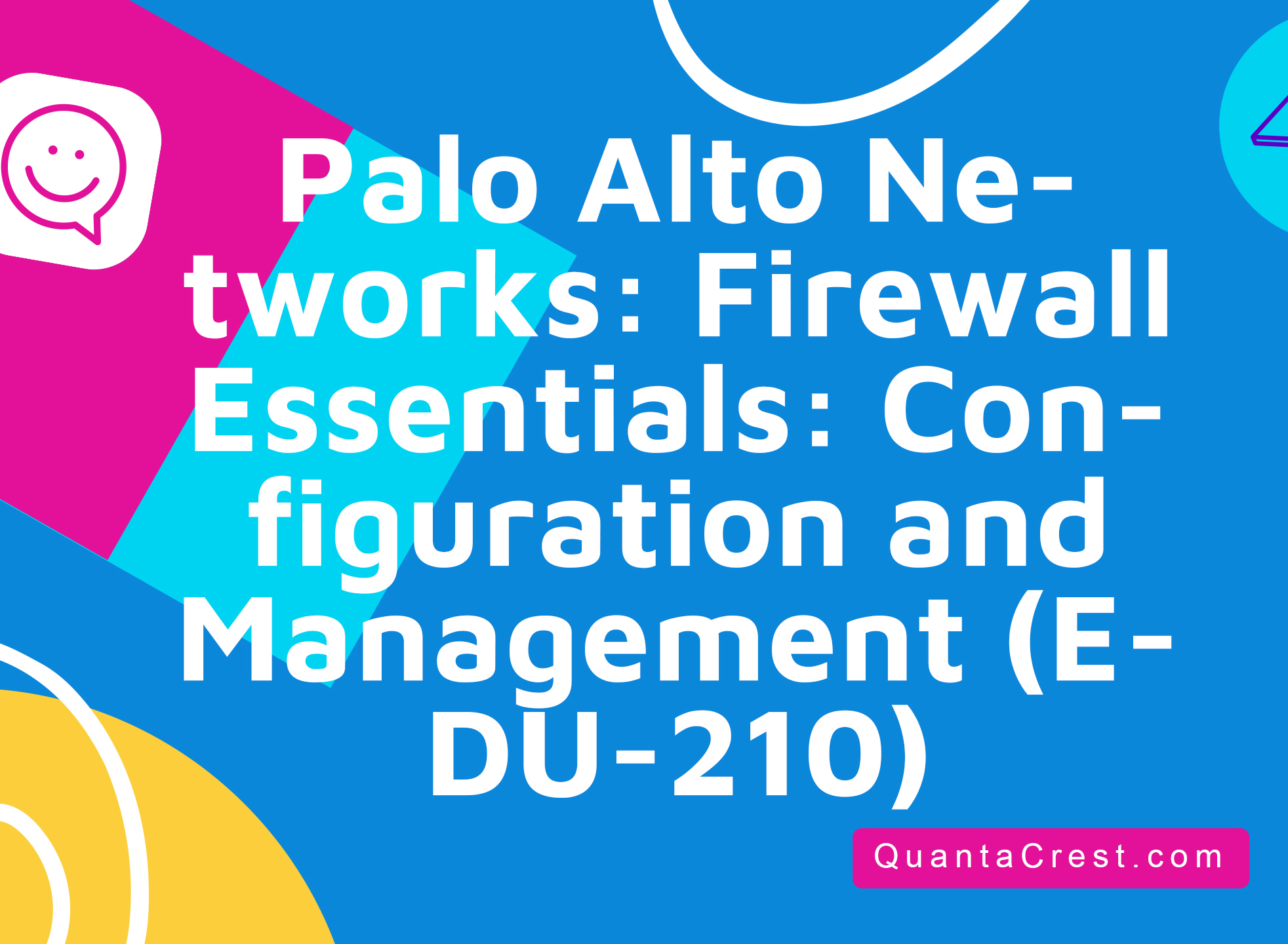 Palo Alto Networks: Firewall Essentials: Configuration and Management (EDU-210)